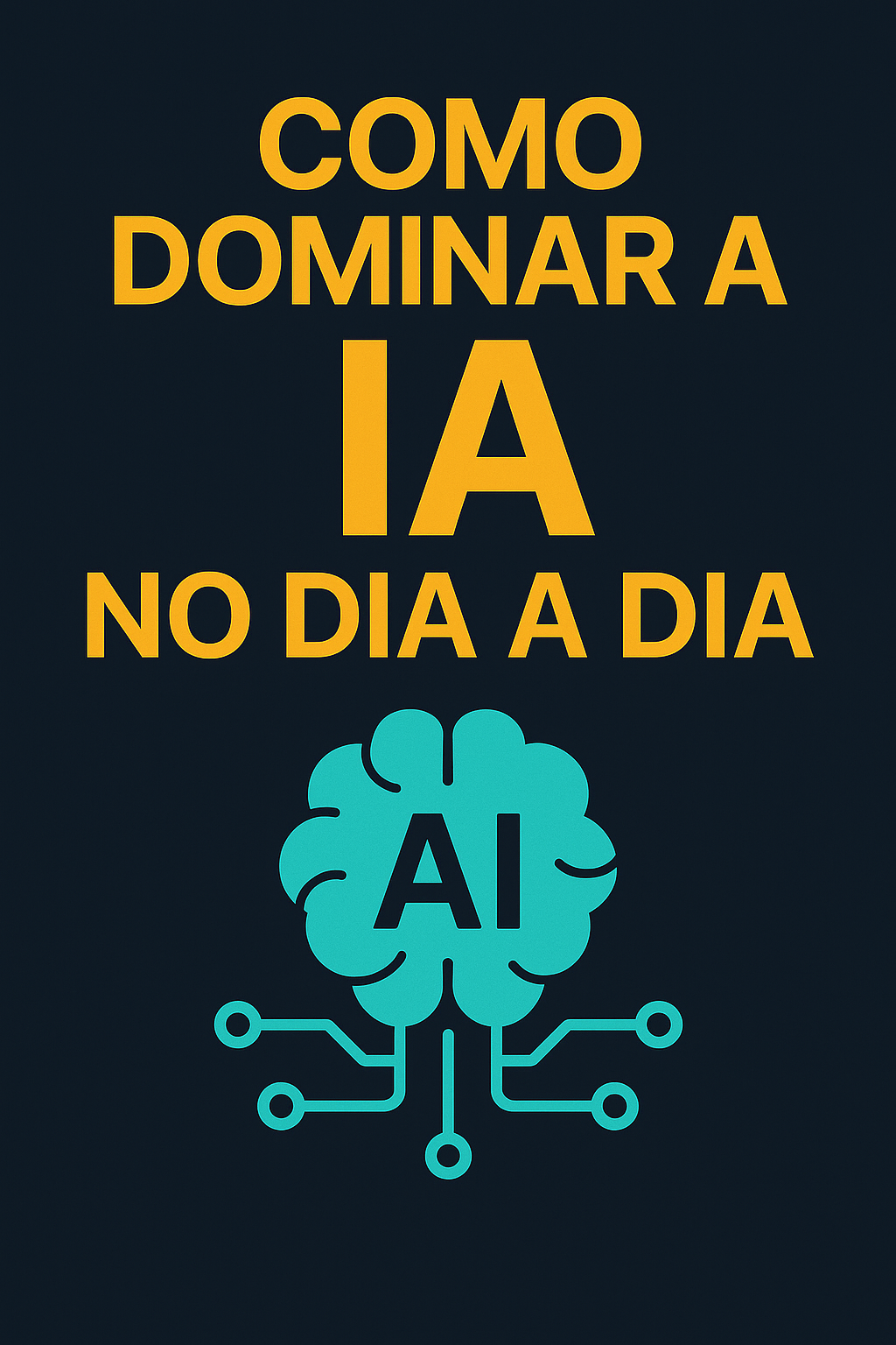 Como Dominar a IA no Dia a Dia
